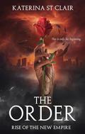 The Order : Rise of the New Empire by Katerina St. Clair