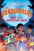 Rise of the Wrecking Crew (The Vanquishers #3) by Kalynn Bayron