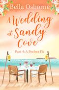 A Perfect Fit (A Wedding at Sandy Cove #4) by Bella Osborne