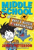 Middle School: Rafe's Aussie Adventure by James Patterson