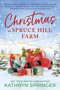 Christmas at Spruce Hill Farm by Kathryn Springer