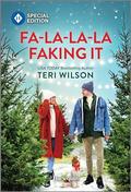 Fa-La-La-La Faking It: A Fake Dating Christmas Romance by Teri Wilson