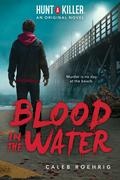 Blood in the Water (Hunt a Killer #1) by Caleb Roehrig