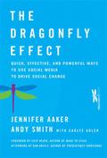 The Dragonfly Effect: Quick, Effective, and Powerful Ways To Use Social Media to Drive Social Change by Dan Ariely