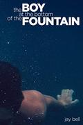 The Boy at the Bottom of the Fountain by Jay Bell