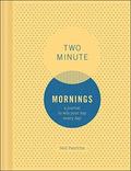 Two Minute Mornings: A Journal to Win Your Day Every Day (Gratitude Journal, Mental Health Journal, Mindfulness Journal, Self-Care Journal) by Neil Pasricha
