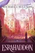 Esrahaddon (The Rise and Fall #3) by Michael J. Sullivan