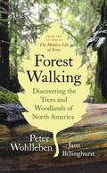 Forest Walking: Discovering the Trees and Woodlands of North America by Peter Wohlleben