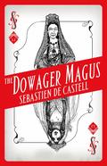 The Dowager Magus by Sebastien de Castell