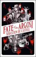 Fate of the Argosi (Argosi trilogy #3) by Sebastien de Castell