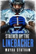 Stalked by the Linebacker by Mayra Statham