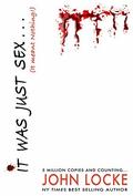 It Was Just Sex by John Locke
