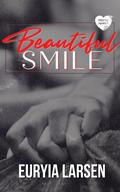Beautiful Smile: Perfectly Imperfect Series by Euryia Larsen