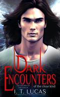 Dark Encounters of the Close Kind by I.T. Lucas