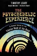 The Psychedelic Experience: A Manual Based on the Tibetan Book of the Dead by Timothy Leary