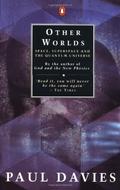 Other Worlds: Space, Superspace, and the Quantum Universe by Paul C.W. Davies
