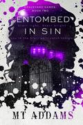 Entombed in Sin (Graveyard Games Duet #2) by M.T. Addams