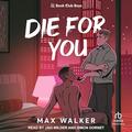 Die For You (Book Club Boys #3) by Max Walker