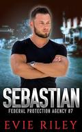 Sebastian (Federal Protection Agency #7) by Evie Riley