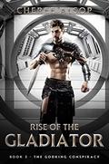 The Godking Conspiracy (Rise of the Gladiator #3) by Cheree Alsop