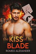 The Kiss of His Blade by Romeo Alexander