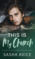 This Is My Church (Contested Possession #1) by Sasha Avice