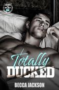 Totally Ducked (Love in Play #1) by Becca Jackson
