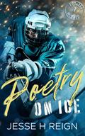 Poetry On Ice (Totally Pucked #1) by Jesse H. Reign
