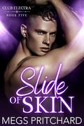 Slide Of Skin (Club Electra #5) by Megs Pritchard