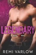 Legendary (Jagged Love #3) by Remi Varlow