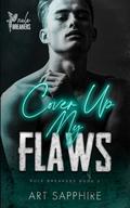 Cover Up My Flaws: A Friends to Lovers, MM Romance (Rule Breakers #3) by Art Sapphire