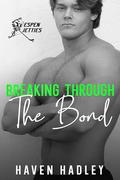 Breaking Through the Bond (Espen Jetties #2) by Haven Hadley