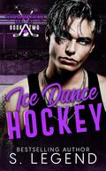 Ice Dance Hockey (Heartbreak Hockey #2) by S. Legend