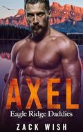 Axel (Eagle Ridge Daddies #2) by Zack Wish