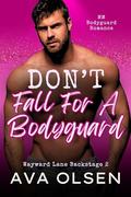 Don't Fall For A Bodyguard (Wayward Lane Backstage #2) by Ava Olsen
