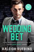 Wedding Bet (Fixer Brothers Construction Co. #8) by Raleigh Ruebins