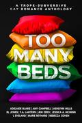 Too Many Beds: A Trope-Subversive Gay Romance Anthology by L. Eveland