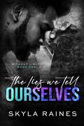 The Lies We Tell Ourselves (Without Limits #1) by Skyla Raines