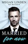 Married for Now (Just Married Trilogy #2) by Megan Linden