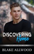 Discovering Home (Coming Home #3) by Blake Allwood