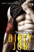 Dirty Job (Dirty Deeds #2) by T.A. Moore