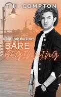 Bare Beginning (Built for You #1) by T.H. Compton