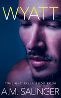 Wyatt (Twilight Falls #4) by A.M. Salinger