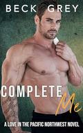 Complete Me (Love in the Pacific Northwest #6) by Beck Grey