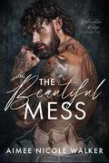 The Beautiful Mess by Aimee Nicole Walker