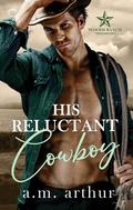 His Reluctant Cowboy (Woods Ranch #2) by A.M. Arthur