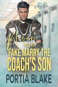 Rule #3: Never Fake Marry the Coach's Son: A Fake Relationship MM Hockey Romance by Portia Blake