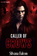 Caller of Crows (Rubyville Vampires #1) by Silvana Falcon