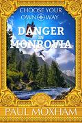 Danger in Monrovia (Choose Your Own Way #1) by Paul Moxham
