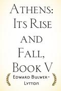 Athens: Its Rise and Fall, Book V by Edward Bulwer-Lytton